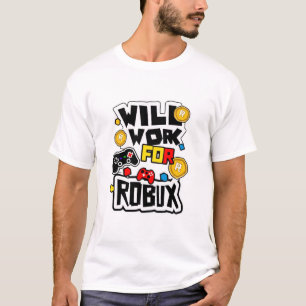 Will Work for ROBUX Funny Gaming Blockchain Token  T-Shirt