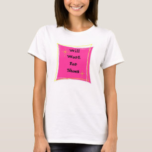 Will Work For Shoes T-Shirt