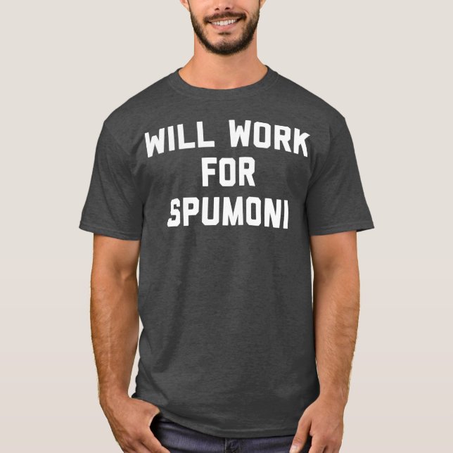 Will Work For Spumoni Ice Cream National Day T-Shirt (Front)