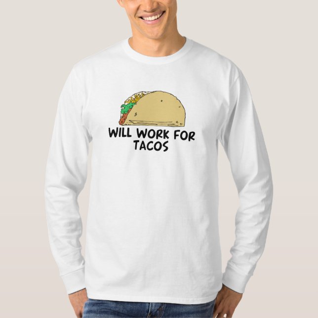 Will Work for Tacos T-Shirt (Front)