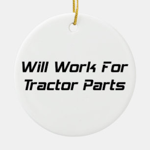 Will Work For Tractor Parts Ceramic Tree Decoration