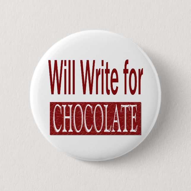 Will Write for Chocolate Gift for Writers 6 Cm Round Badge (Front)