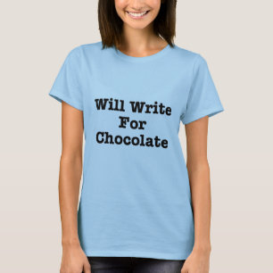 Will Write For Chocolate T-Shirt