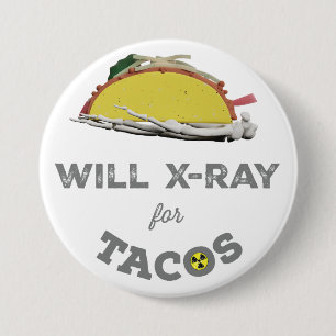 Will X-Ray for Tacos: Rad Tech Humour  7.5 Cm Round Badge
