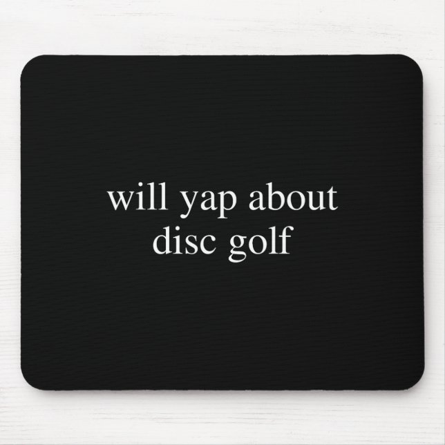 Will Yap About Disc Golf Lover Funny Flying Frisbe Mouse Pad (Front)