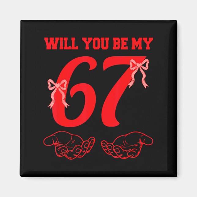 Will You Be My 67 Funny Six Seven Hands Meme Valen Magnet (Front)