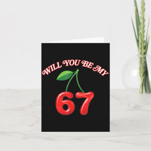 Will You Be My 6 7 Six Seven Meme Funny Cherry Val Card