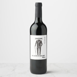 Will You Be My Best Man Groomsman Funny Wine Label
