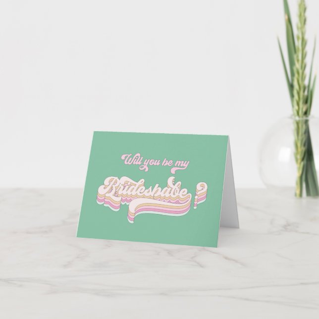 Will you be my bridesbabe, bridesmaid proposal card (Front)