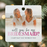 Will You Be My Bridesmaid 2 Photo Metal Tree Decoration<br><div class="desc">This thoughtful, handmade memento will show your bridesmaids just how much their friendship and love mean to you. A keepsake ornament featuring 2 photos either side, the words “will you be my bridesmaid” in a cute script & pink gradient font, and a text template for you to personalise is an...</div>