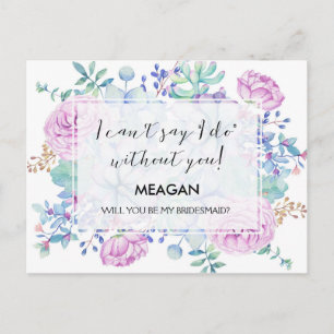 Will you be my bridesmaid card flower girl etc