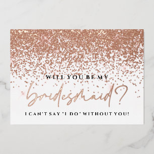 Will You Be My Bridesmaid Card - Rose Gold Foil