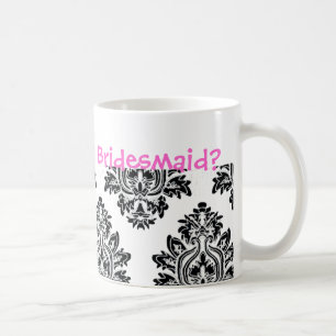 Will you be my Bridesmaid? Coffee Mug