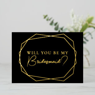 Will you be my bridesmaid geometric black gold