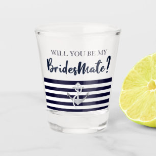 Will You Be My Bridesmaid Nautical Bridesmate Shot Glass