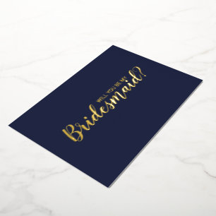 Will You Be My Bridesmaid? Navy and Gold