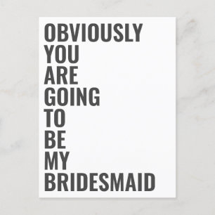 Will You Be My Bridesmaid Obviously Going To Be Invitation Postcard