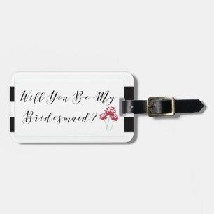 Will You Be My Bridesmaid Proposal Luggage Tag