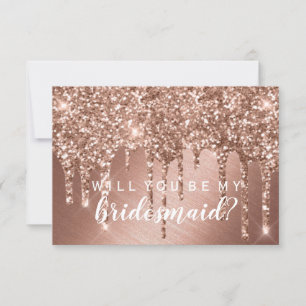 Will You Be My Bridesmaid - Rose Gold Drip Glitter Invitation