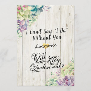 Will You Be My Bridesmaid Succulent Rustic Wood Invitation