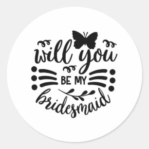 Will You Be My Bridesmaid Wedding Bride Bridal Bac Classic Round Sticker