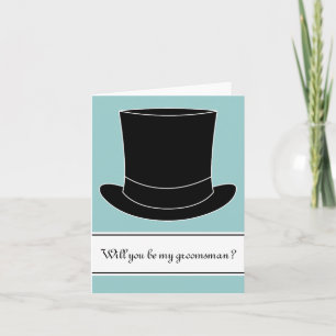 Will you be my groomsman card   Black tophat