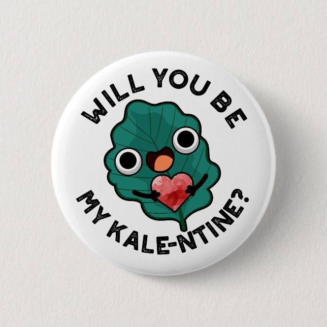 Will You Be My Kale-entine Funny Valentine Pun 6 Cm Round Badge (Front)