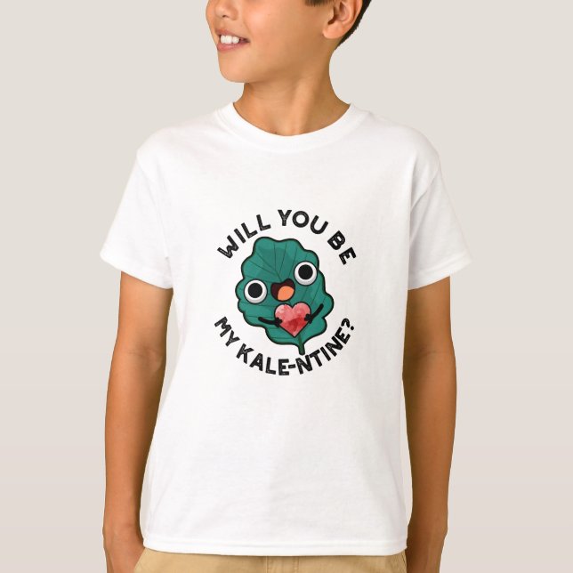 Will You Be My Kale-entine Funny Valentine Pun T-Shirt (Front)