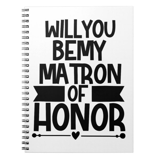 Will You Be My Matron Of Honour Notebook (Front)