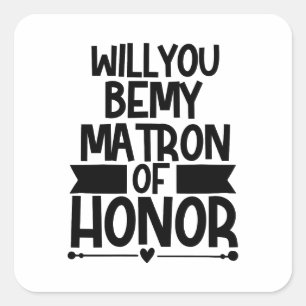 Will You Be My Matron Of Honour Square Sticker