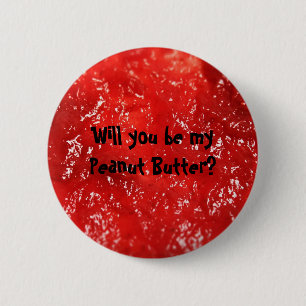 Will you be my Peanut Butter? 6 Cm Round Badge