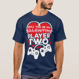 Will You Be My Player Two Valentines Day T-Shirt
