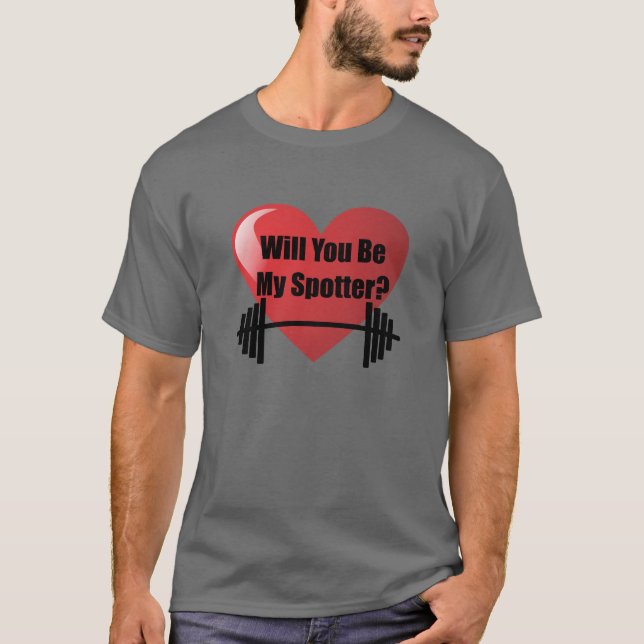 Will You Be My Spotter Valentine's Day Gym Fitness T-Shirt (Front)