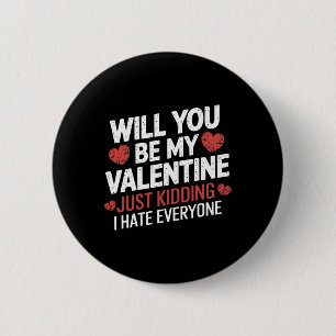 Will You Be My Valentine Funny Anti Valentine Sing 6 Cm Round Badge