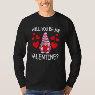 Will You Be My Valentine Gnome Heart Valentines Da T-Shirt