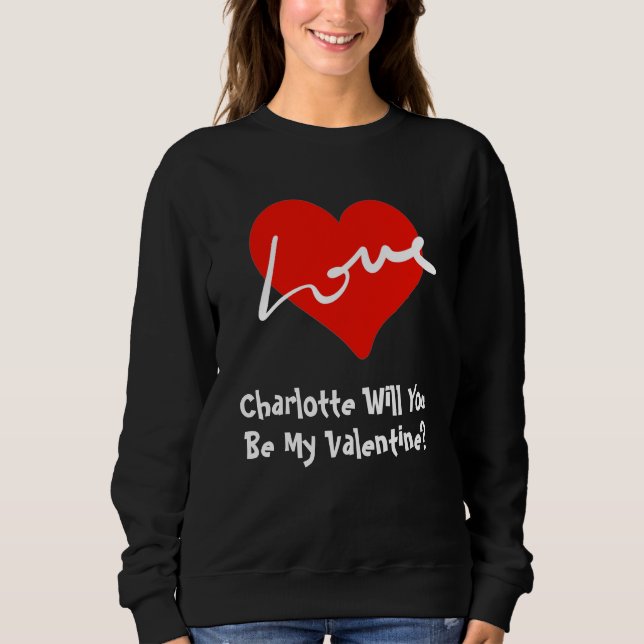 Will You Be My Valentine Red Love Heart Black Sweatshirt (Front)