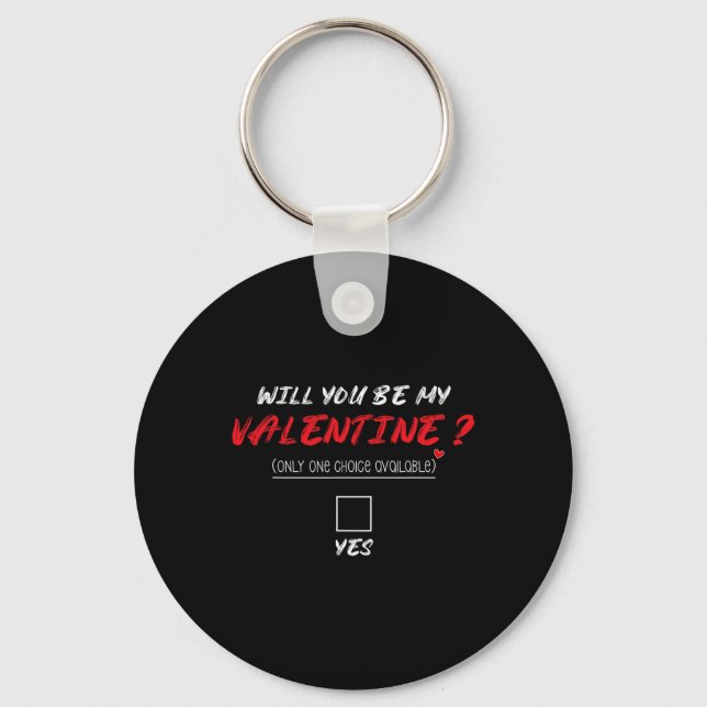 Will You Be My Valentine Shirt  Key Ring (Front)