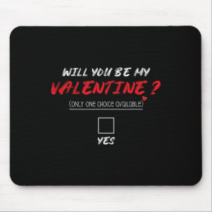 Will You Be My Valentine Shirt Mouse Pad