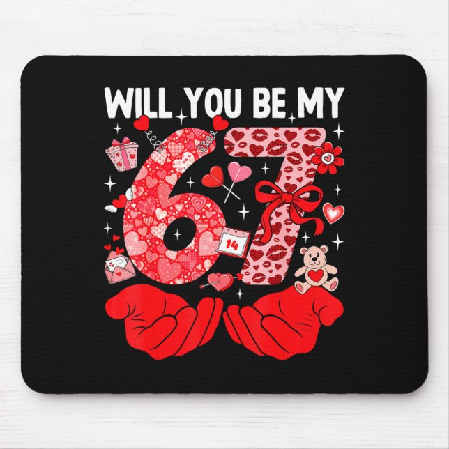 Will You Be My Valentine Six Seven Funny Meme 6 7  Mouse Pad (Front)
