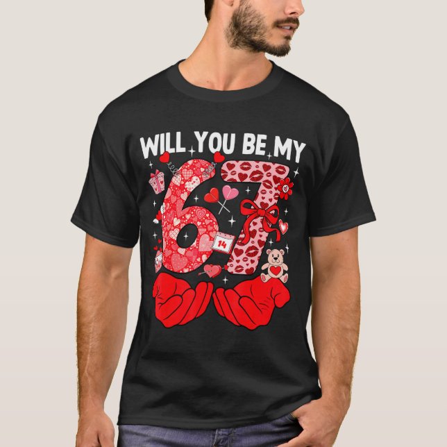 Will You Be My Valentine Six Seven Funny Meme 6 7  T-Shirt (Front)