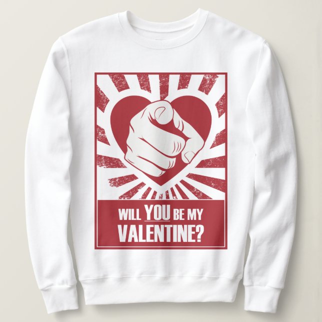 Will You Be My Valentine Sweatshirt (Design Front)