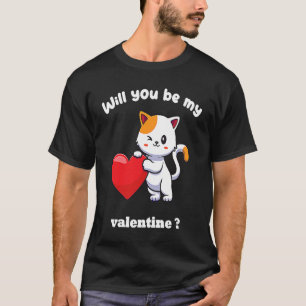 Will you be my valentine valentine's day cat T-Shirt