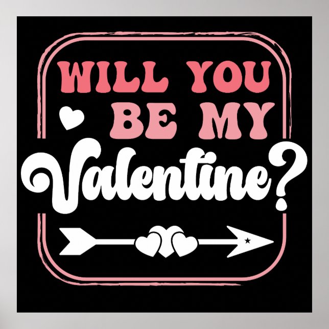 Will you be my Valentine Valentines Day valentines Poster (Front)