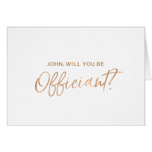 "Will you be our officiant" Copper Hand lettered