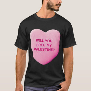 Will You Free My Palestine Candy Heart Sweet T-Shirt