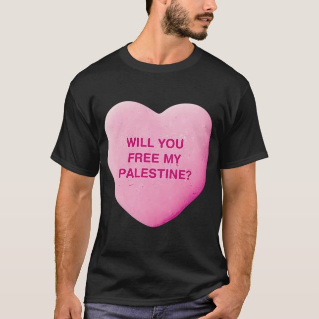 Will You Free My Palestine Candy Heart Sweet T-Shirt (Front)