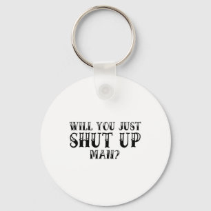 Will You Just Shut Up Funny Anti-trump Key Ring