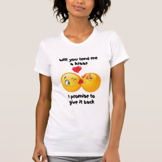 Will You Lend Me A Kiss I Promise To Give It Back T-Shirt