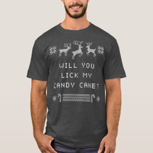 Will You Lick My Candy Cane Christmas Funny Xmas H T-Shirt