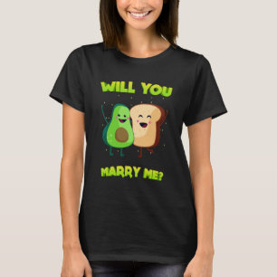 Will You Marry Me Avocado On Toast T-Shirt